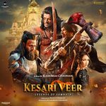 Kesari Veer (Original Motion Picture Soundtrack) - Siddharth Mahadevan Song Download